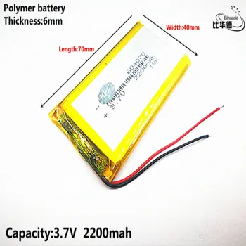  Litreni energetska baterija dobre kvalitete 3,7 U,2200 mah 604070 Polymer li-ion / li-ion baterija za tablet PC, GPS,mp3,mp4